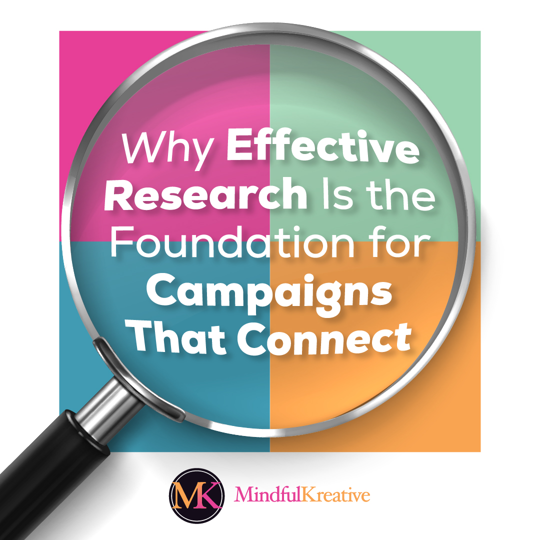 Why Effective Research Is the Foundation for Campaigns That Connect